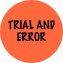 TRIAL AND ERROR