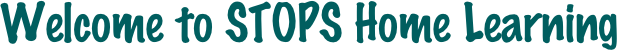 Welcome to STOPS Home Learning 