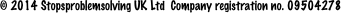 © 2014 Stopsproblemsolving UK Ltd  Company registration no. 09504278